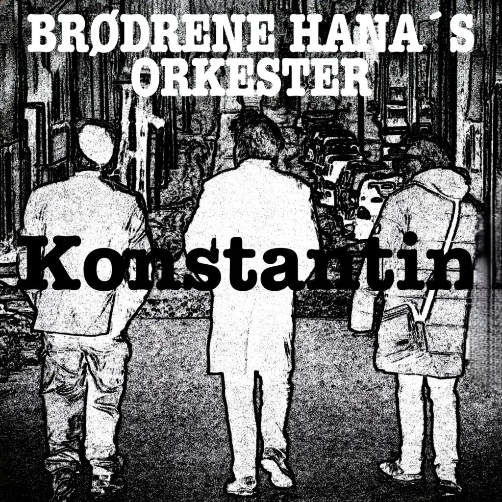 Brødrene Hana´s Orkester – Konstantin / Du viste vei